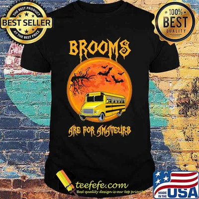 Shool Bus Brooms are for amateurs Halloween shirt