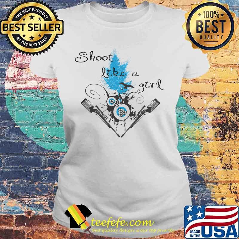 Shoot like a girl guns s Laides tee Shoot like a girl guns s Laides tee