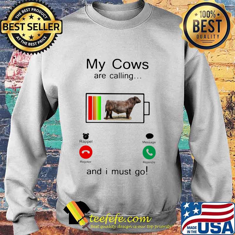 Shorthorn My cows are calling and i must go out of battery s Sweater Shorthorn My cows are calling and i must go out of battery s Sweater