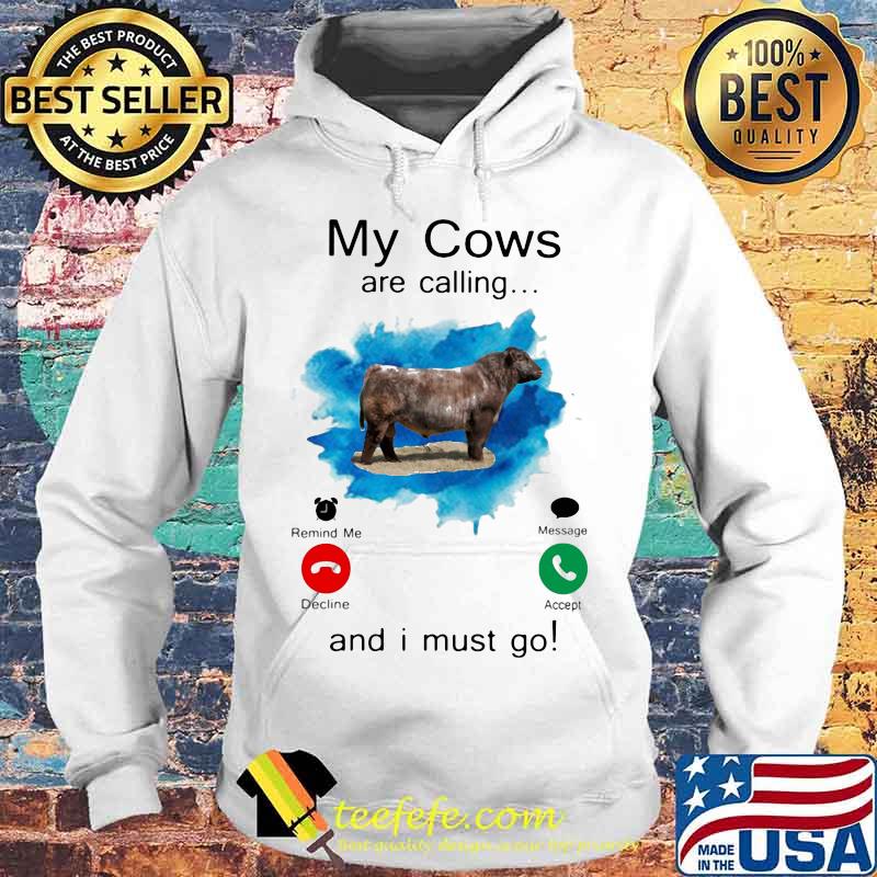 Shorthorn My cows are calling and i must go s Hoodie Shorthorn My cows are calling and i must go s Hoodie