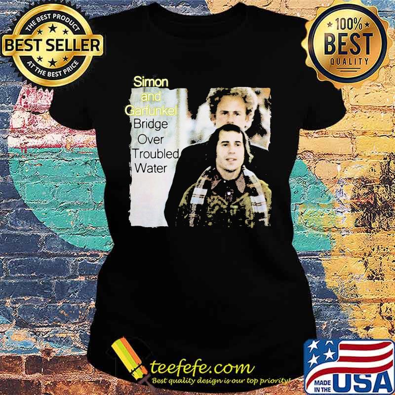 Simon and garfunkel band bridge over troubled water s Ladies tee Simon and garfunkel band bridge over troubled water s Ladies tee