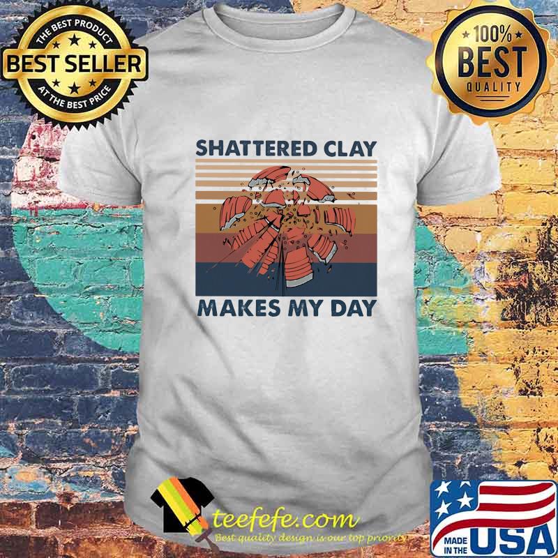 Skeet Shooting Shattered clay makes my day Vintage retro shirt