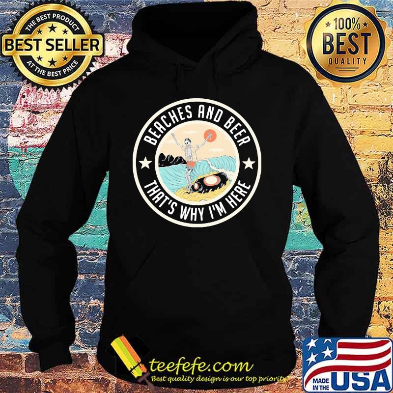 Skeleton beaches and beer that's why i'm here s Hoodie Skeleton beaches and beer that's why i'm here s Hoodie