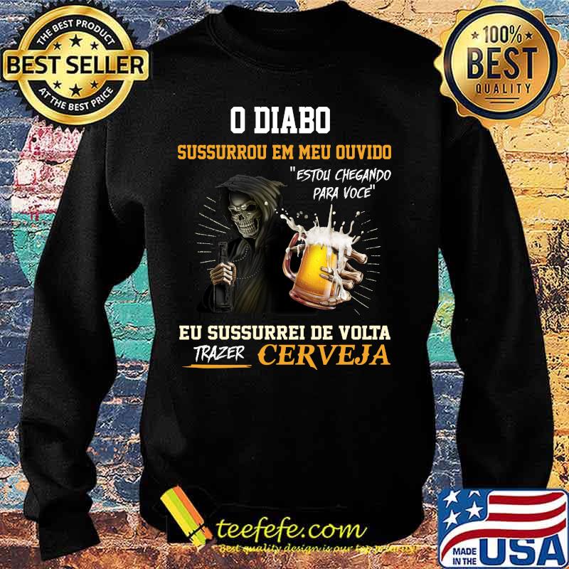 Skeleton death o diabo sussurrou em meu ouvido eu sussurro de volta trazer cerveja s Sweater Skeleton death o diabo sussurrou em meu ouvido eu sussurro de volta trazer cerveja s Sweater