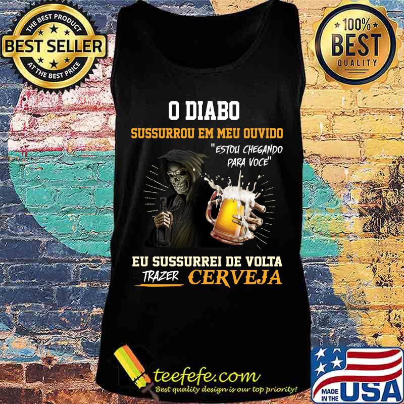 Skeleton death o diabo sussurrou em meu ouvido eu sussurro de volta trazer cerveja s Tank top Skeleton death o diabo sussurrou em meu ouvido eu sussurro de volta trazer cerveja s Tank top