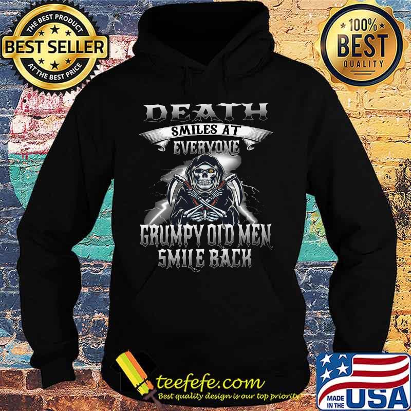Skeleton death smiles at everyone grumpy old men smile back s Hoodie Skeleton death smiles at everyone grumpy old men smile back s Hoodie