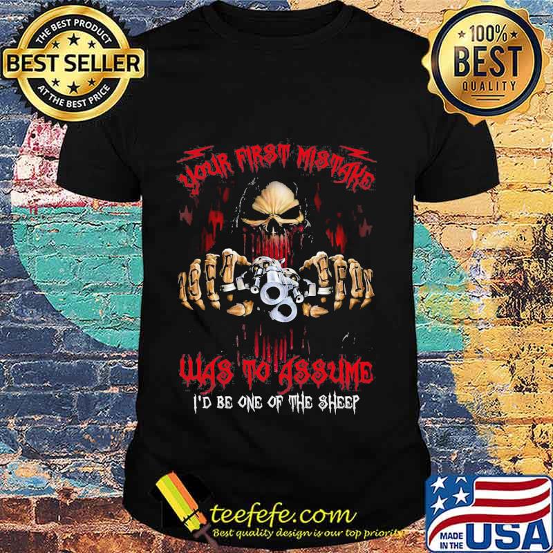 Skeleton death your first mistake was to assume i'd be one of the sheep shirt