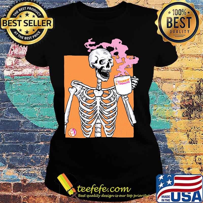 Skeleton drink dunkin donuts coffee s Ladies tee Skeleton drink dunkin donuts coffee s Ladies tee