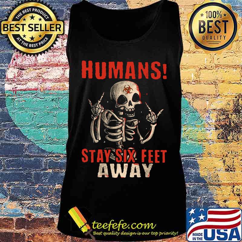 Skeleton humans stay six feet away s Tank top Skeleton humans stay six feet away s Tank top