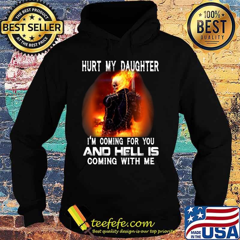 Skeleton hurt my daughter i'm coming for you and hell is coming with me fire s Hoodie Skeleton hurt my daughter i'm coming for you and hell is coming with me fire s Hoodie