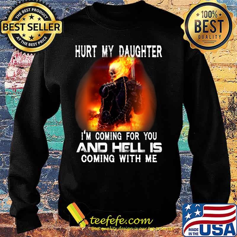 Skeleton hurt my daughter i'm coming for you and hell is coming with me fire s Sweater Skeleton hurt my daughter i'm coming for you and hell is coming with me fire s Sweater