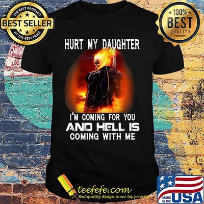 Skeleton hurt my daughter i'm coming for you and hell is coming with me fire shirt
