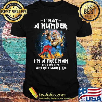 Skeleton iron maiden i not a number i'm a free man live my life where i want to shirt