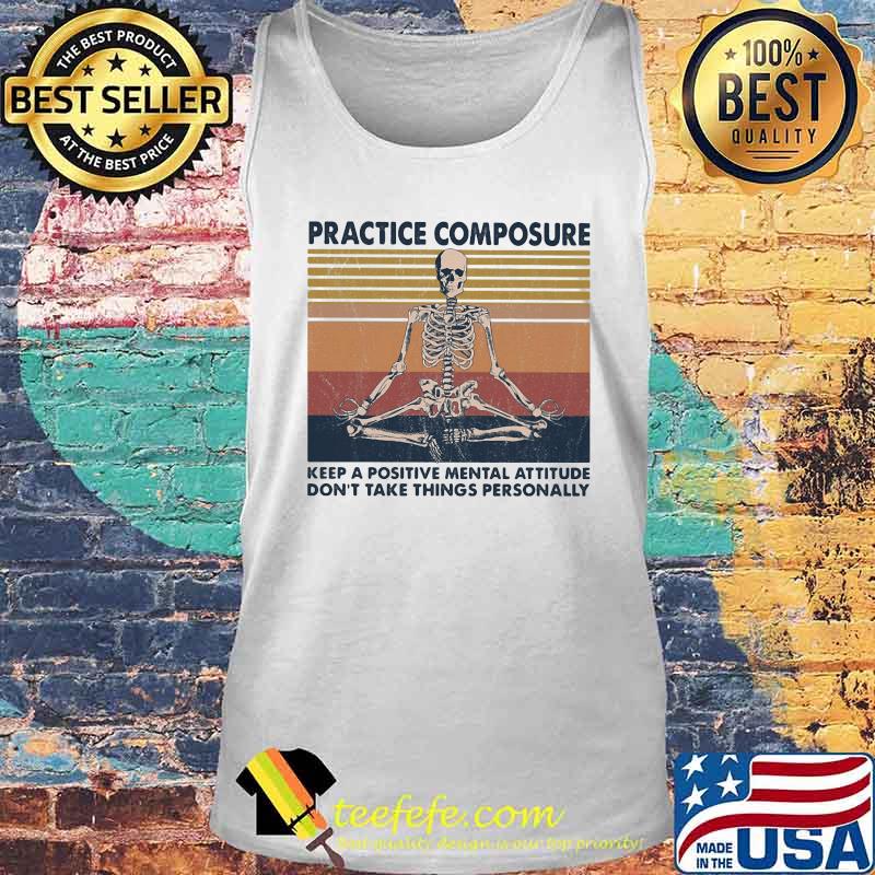 Skeleton practice composure keep a positive mental attitude don't take things personally vintage retro s Tank top Skeleton practice composure keep a positive mental attitude don't take things personally vintage retro s Tank top