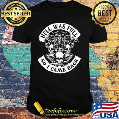 Skeleton riding motorcycle hell was full so i came back skulls shirt