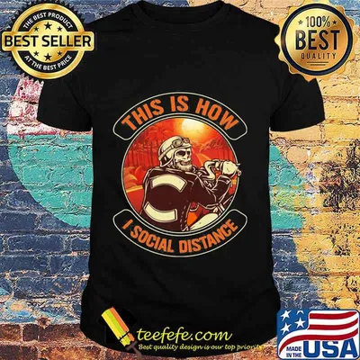 Skeleton riding motorcycle this is how i social distance shirt