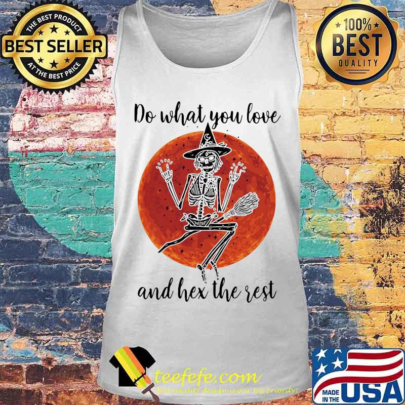 Skeleton witch do what you love and hex the rest sunset s Tank top Skeleton witch do what you love and hex the rest sunset s Tank top