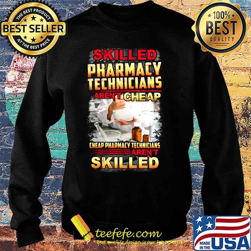Skilled pharmacy technicians aren't cheap s Sweater Skilled pharmacy technicians aren't cheap s Sweater