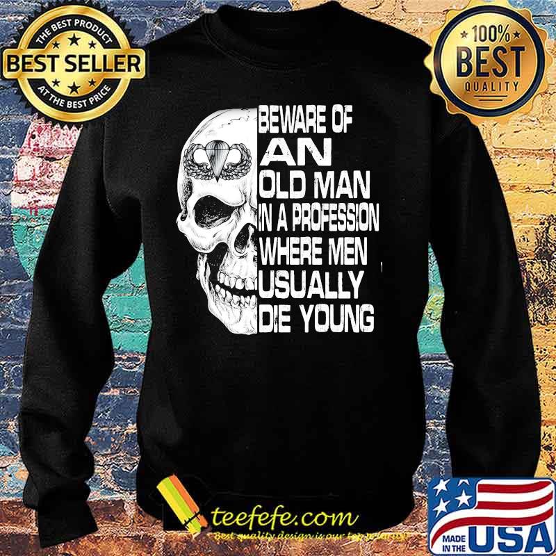 Skull airborne beware of an old man in a profession where men usually die young s Sweater Skull airborne beware of an old man in a profession where men usually die young s Sweater