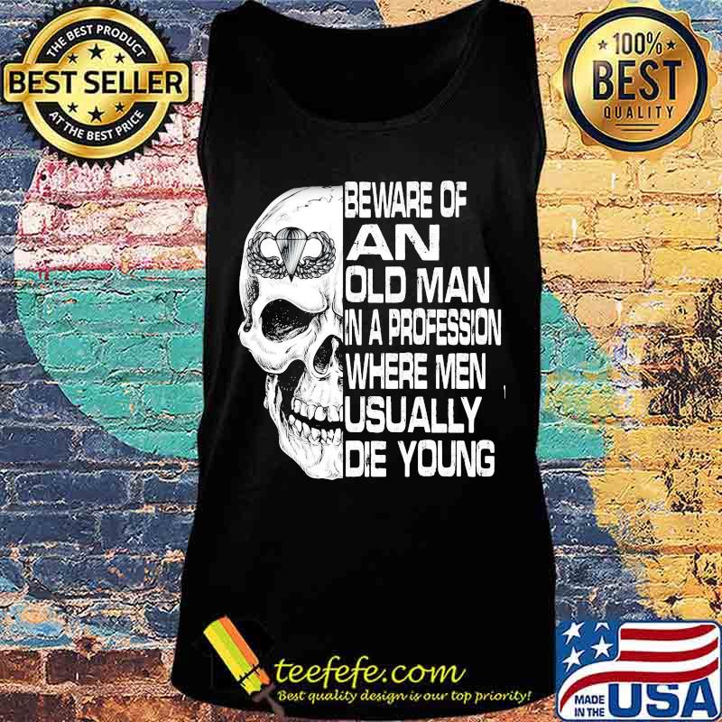Skull airborne beware of an old man in a profession where men usually die young s Tank top Skull airborne beware of an old man in a profession where men usually die young s Tank top