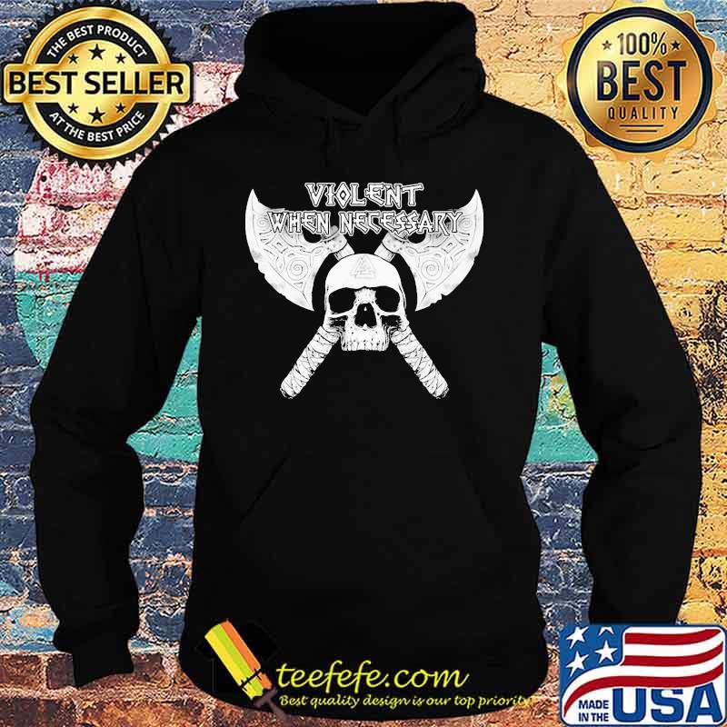 Skull axe viking violent when necessary s Hoodie Skull axe viking violent when necessary s Hoodie