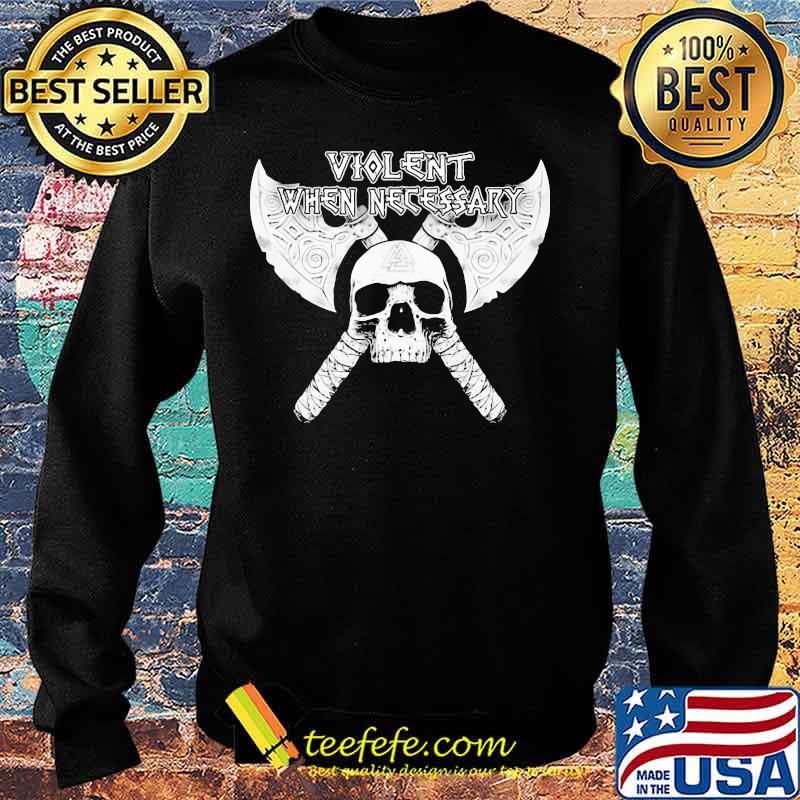 Skull axe viking violent when necessary s Sweater Skull axe viking violent when necessary s Sweater