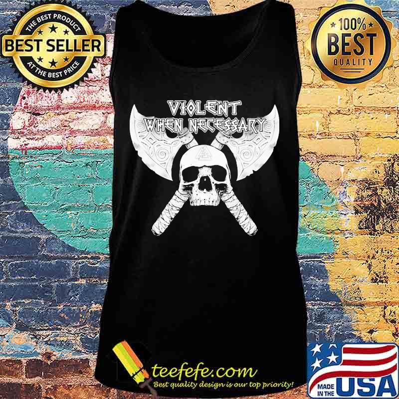 Skull axe viking violent when necessary s Tank top Skull axe viking violent when necessary s Tank top