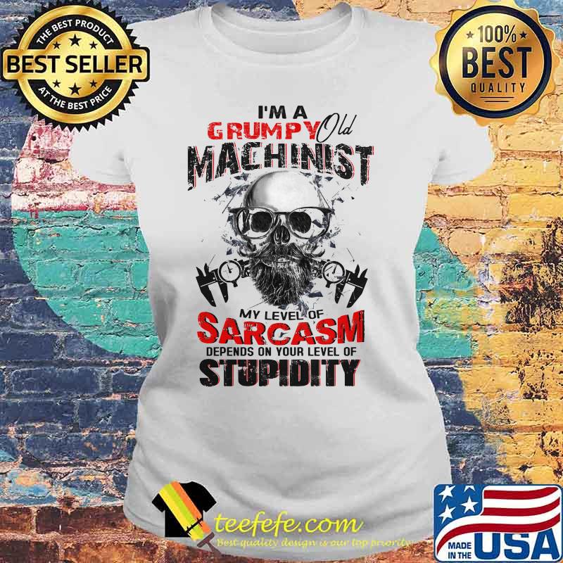 Skull beard i'm a grumpy old machinist my level of sarcasm depends on your level of stupidity s Laides tee Skull beard i'm a grumpy old machinist my level of sarcasm depends on your level of stupidity s Laides tee