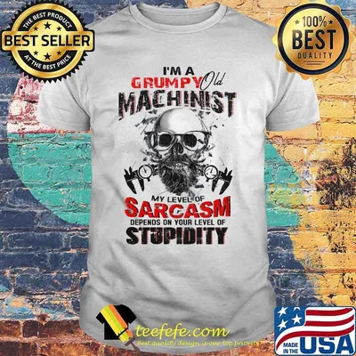 Skull beard i'm a grumpy old machinist my level of sarcasm depends on your level of stupidity shirt