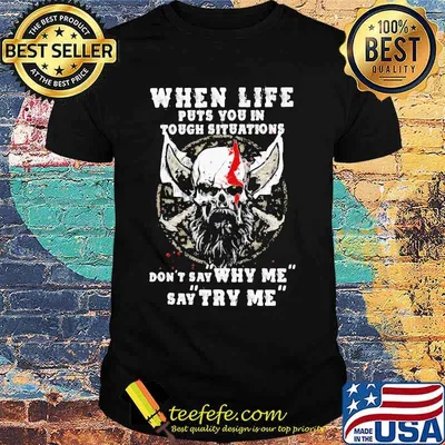 Skull beard when life puts you in tough situations don't say why me say try me shirt