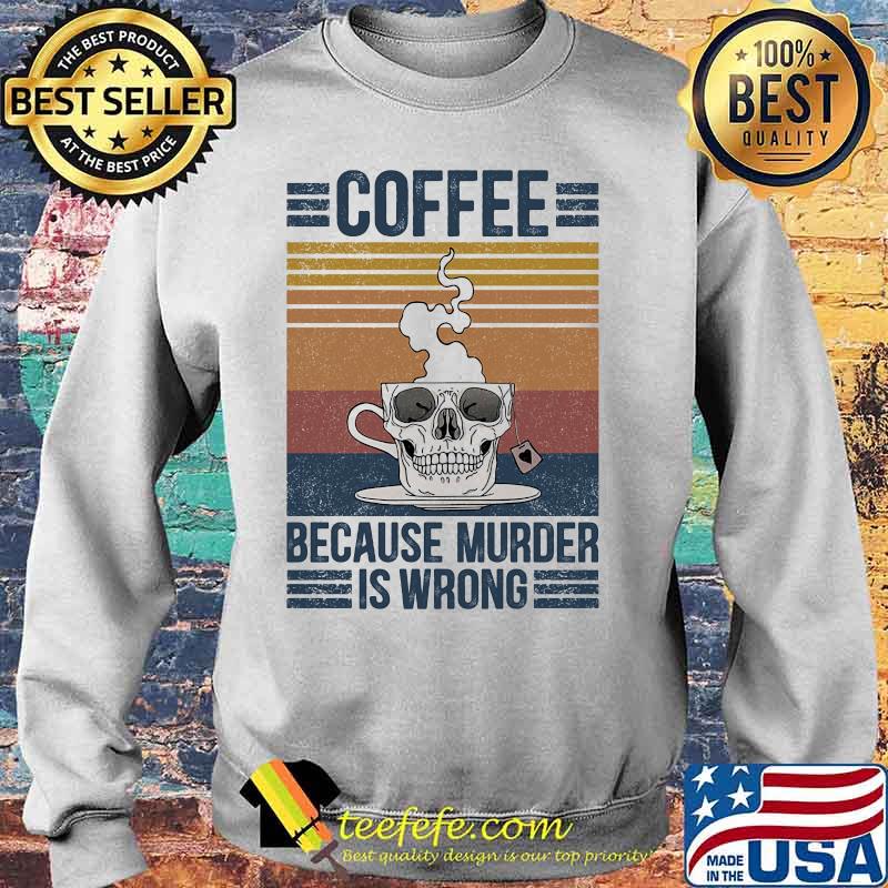 Skull coffee because murder is wrong vintage retro s Sweater Skull coffee because murder is wrong vintage retro s Sweater