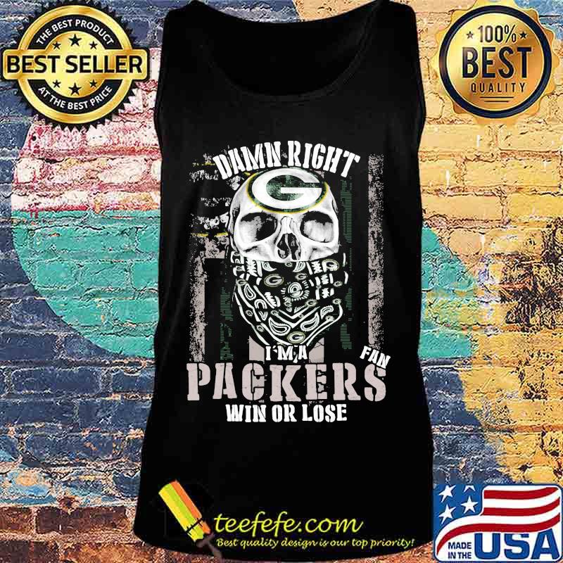 Skull damn right i'm a green bay packers fan win or lose s Tank top Skull damn right i'm a green bay packers fan win or lose s Tank top
