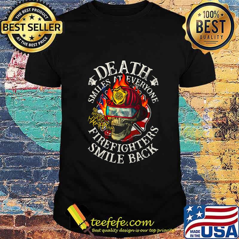 Skull death smiles at everyone firefighters smile back shirt