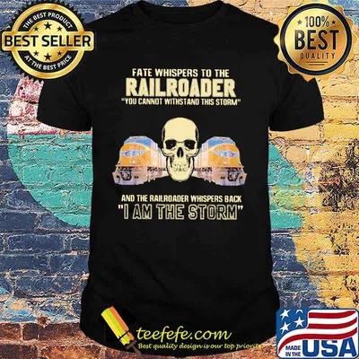 Skull fate whispers to the railroader you cannot withstand the storm and the railroad back i am the storm shirt