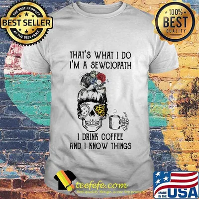 Skull girl leopard Sewing That's what I do I'm a sewciopath I drink coffee and I know things shirt