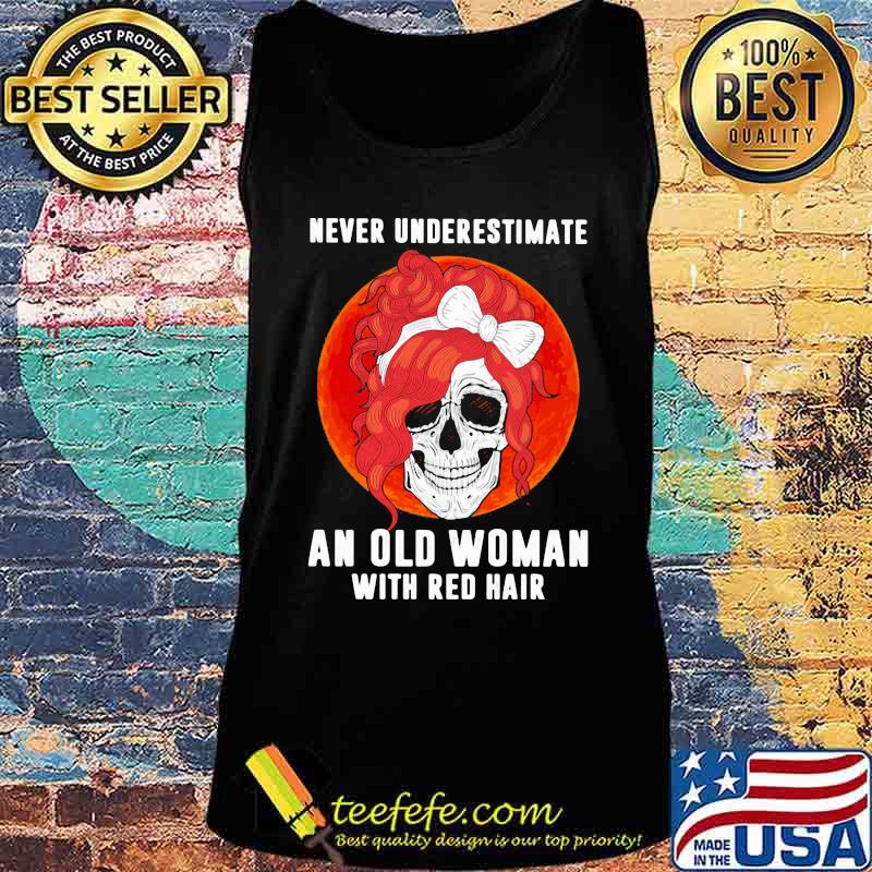 Skull girl never underestimate an old woman with red hair sunset s Tank top Skull girl never underestimate an old woman with red hair sunset s Tank top
