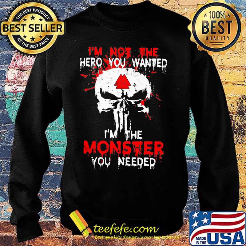 Skull i'm not the hero you wanted i'm the monster you needed s Sweater Skull i'm not the hero you wanted i'm the monster you needed s Sweater