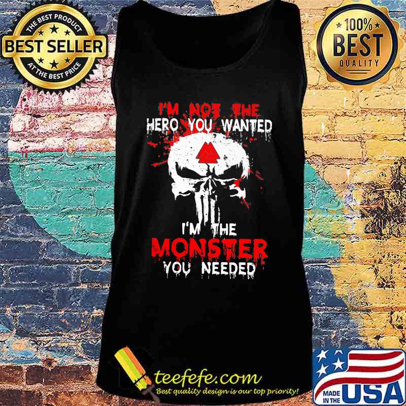 Skull i'm not the hero you wanted i'm the monster you needed s Tank top Skull i'm not the hero you wanted i'm the monster you needed s Tank top