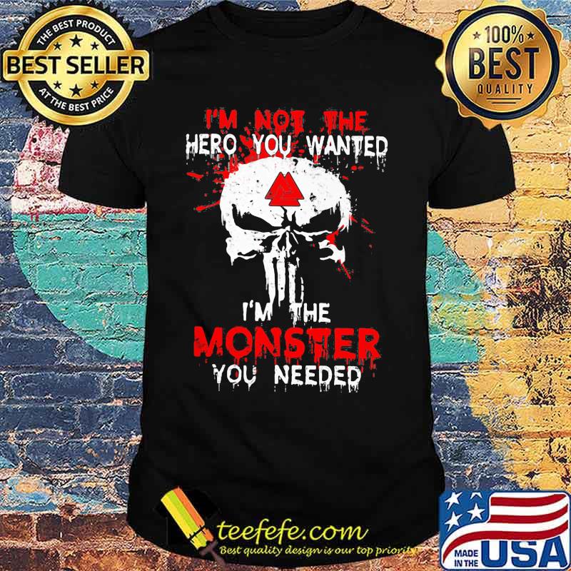 Skull i'm not the hero you wanted i'm the monster you needed shirt Skull i'm not the hero you wanted i'm the monster you needed shirt