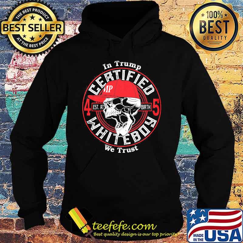 Skull in trump we trust certified 45 est at birth whiteboy s Hoodie Skull in trump we trust certified 45 est at birth whiteboy s Hoodie
