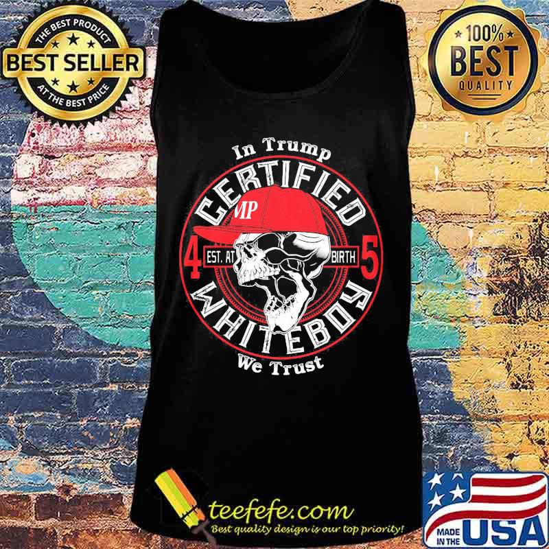 Skull in trump we trust certified 45 est at birth whiteboy s Tank top Skull in trump we trust certified 45 est at birth whiteboy s Tank top