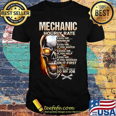 Skull mechanic hourly rate hr minimum if you watch if you help if you worked on it first if you tell me how to do my job shirt