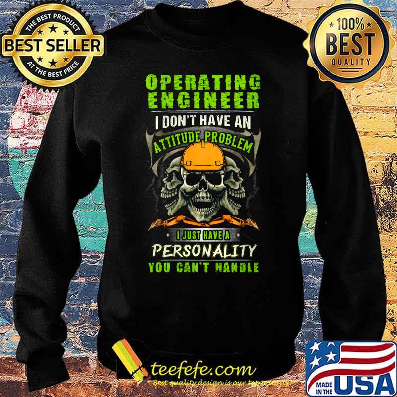 Skull Operating Engineer I don't have an attitude problem I just have a personality you can't handle s Sweater Skull Operating Engineer I don't have an attitude problem I just have a personality you can't handle s Sweater