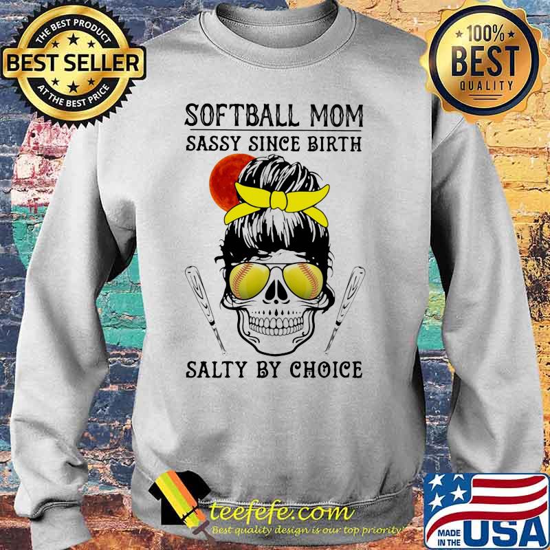 Skull Softball mom sassy since birth salty by choice sunset s Sweater Skull Softball mom sassy since birth salty by choice sunset s Sweater