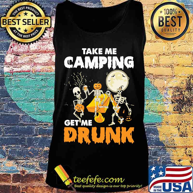 Skull Take me camping get me drunk Halloween s Tank top Skull Take me camping get me drunk Halloween s Tank top