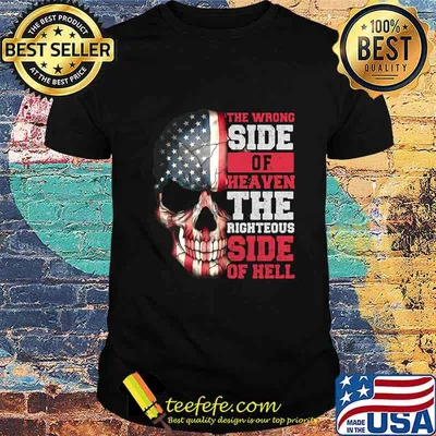Skull the wrong side of heaven the righteous side of hell american flag shirt