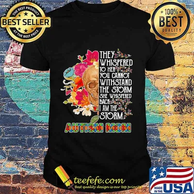 Skull they whispered to her you cannot withstand the storm she whispered back i am the storm autism mom flowers shirt
