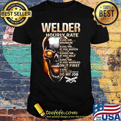 Skull welder hourly rate hr minimum if you watch if you help if you worked on it first if you tell me how to do my job shirt
