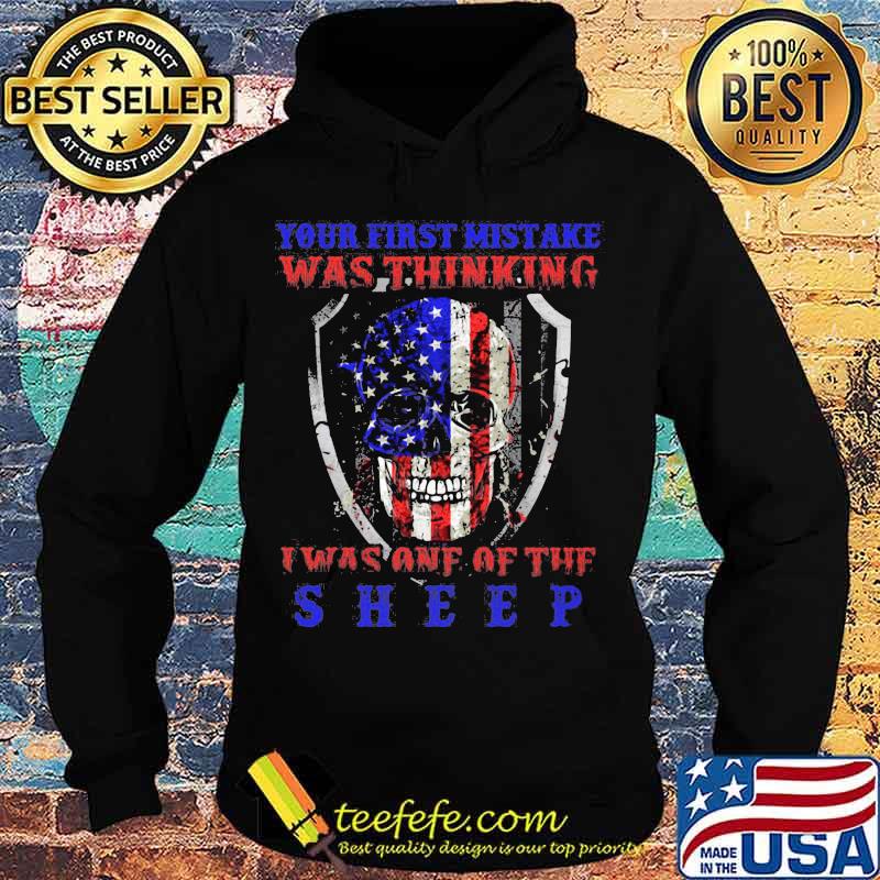 Skull your first mistake was thinking i was one of the sheep american flag happy independence day s Hoodie Skull your first mistake was thinking i was one of the sheep american flag happy independence day s Hoodie