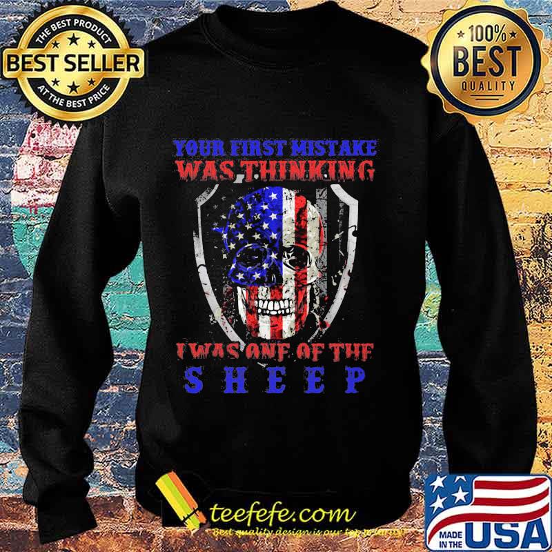 Skull your first mistake was thinking i was one of the sheep american flag happy independence day s Sweater Skull your first mistake was thinking i was one of the sheep american flag happy independence day s Sweater